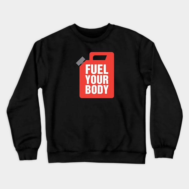 Fuel Your Body - typography design Crewneck Sweatshirt by Cofefe Studio